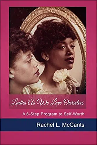 Ladies As We Love Ourselves: A 6-Step Self-Worth Program