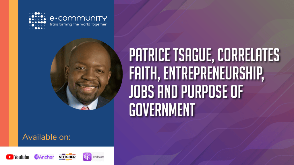 Patrice Tsague, Correlates Faith, Entrepreneurship, Jobs and Purpose of Government